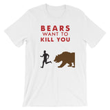 Bears Want To Kill You T-Shirt